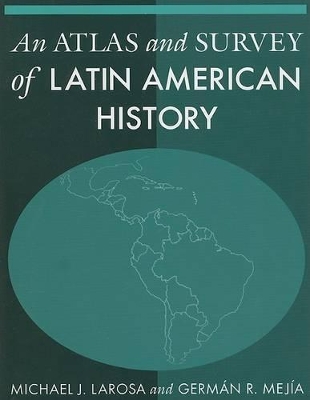 Atlas and Survey of Latin American History by Michael LaRosa