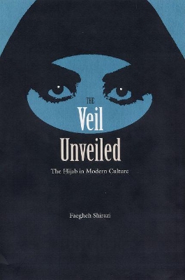 Veil Unveiled by Faegheh Shirazi