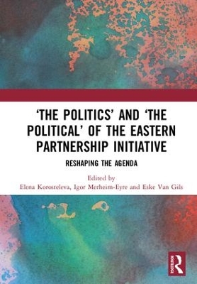 `The Politics' and `The Political' of the Eastern Partnership Initiative book