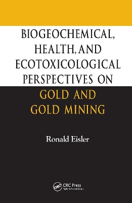Gold and Gold Mining by Ronald Eisler