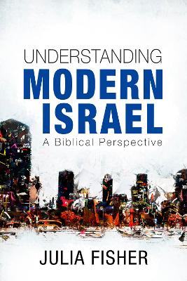 Understanding Modern Israel: A Biblical Perspective book