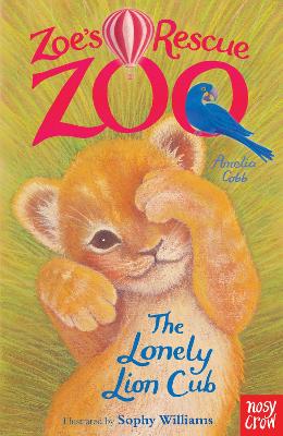 Zoe's Rescue Zoo: The Lonely Lion Cub by Amelia Cobb