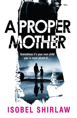 A Proper Mother: 'Scarily good.' Guardian, Crime and thrillers of the month book