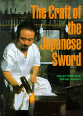 The The Craft of the Japanese Sword by Leon Kapp
