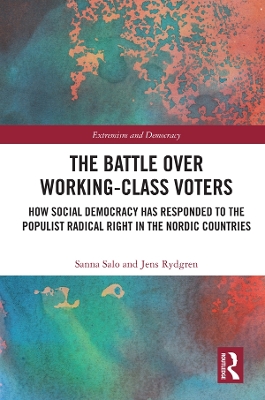 The Battle Over Working-Class Voters: How Social Democracy has Responded to the Populist Radical Right in the Nordic Countries book