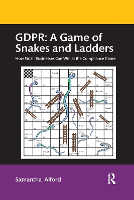 GDPR: A Game of Snakes and Ladders: How Small Businesses Can Win at the Compliance Game book