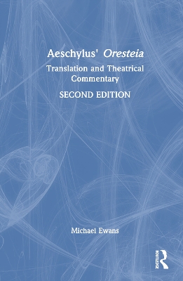 Aeschylus' Oresteia: Translation and Theatrical Commentary book