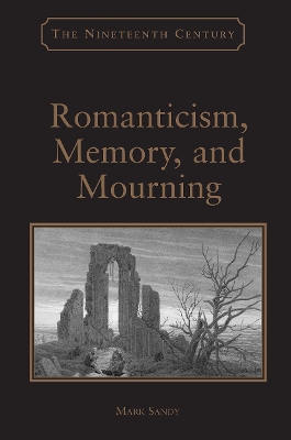 Romanticism, Memory, and Mourning by Mark Sandy
