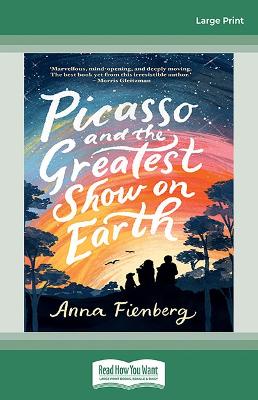 Picasso and the Greatest Show on Earth by Anna Fienberg