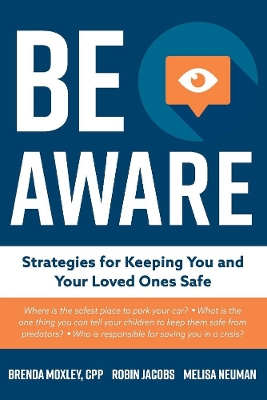 Be Aware: Strategies for Keeping You and Your Loved Ones Safe book