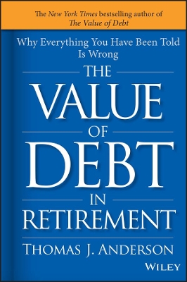 Value of Debt in Retirement by Thomas J. Anderson