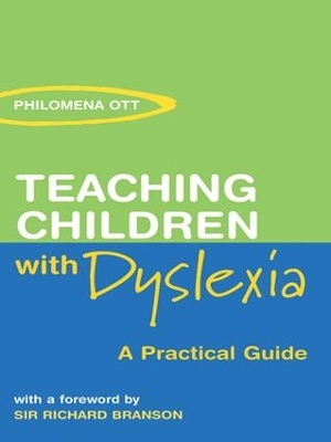 Teaching Children with Dyslexia: A Practical Guide by Philomena Ott