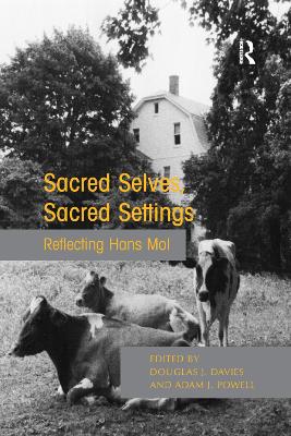 Sacred Selves, Sacred Settings: Reflecting Hans Mol by Douglas J. Davies