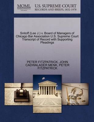 Snitoff (Lee J.) V. Board of Managers of Chicago Bar Association U.S. Supreme Court Transcript of Record with Supporting Pleadings by John Cadwalader Menk