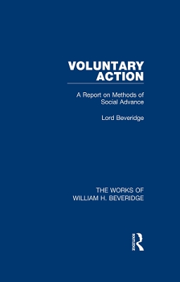 Voluntary Action (Works of William H. Beveridge): A Report on Methods of Social Advance book