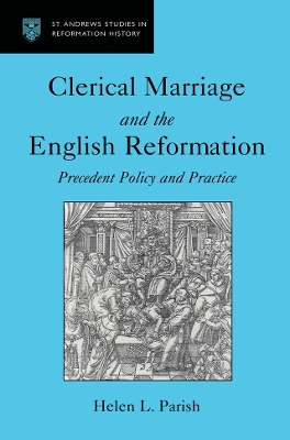 Clerical Marriage and the English Reformation: Precedent Policy and Practice book