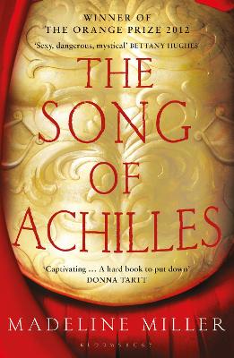 The Song of Achilles: The 10th Anniversary edition of the Women's Prize-winning bestseller by Madeline Miller