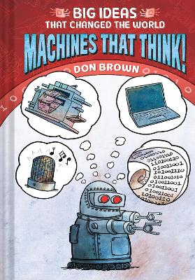 Machines That Think!: Big Ideas That Changed the World #2 book