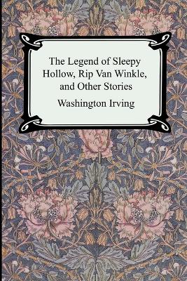 Legend of Sleepy Hollow, Rip Van Winkle and Other Stories (the Sketch-Book of Geoffrey Crayon, Gent.) by Washington Irving