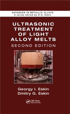 Ultrasonic Treatment of Light Alloy Melts by Georgy I. Eskin