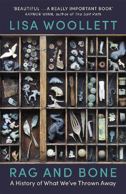 Rag and Bone: A History of What We've Thrown Away book