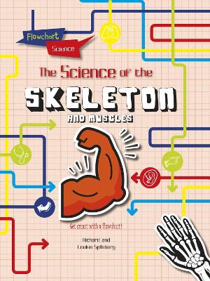 The Skeleton and Muscles by Louise Spilsbury