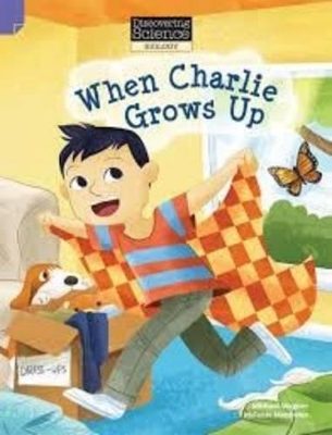 Discovering Science (Biology Lower Primary): When Charlie Grows Up (Reading Level 21/F&P Level L) book