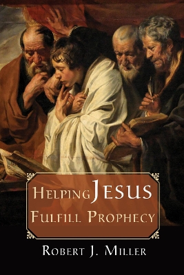 Helping Jesus Fulfill Prophecy book