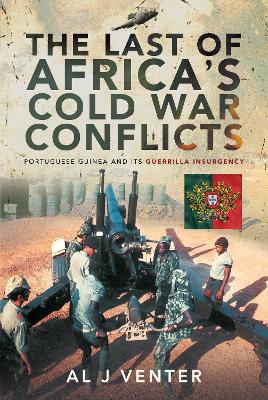 The Last of Africa's Cold War Conflicts: Portuguese Guinea and its Guerilla Insurgency book