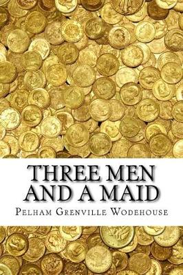 Three Men and a Maid by P G Wodehouse