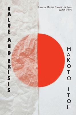 Value and Crisis: Essays on Marxian Economics in Japan by Makoto Itoh