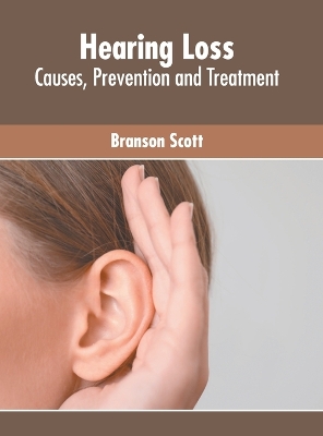 Hearing Loss: Causes, Prevention and Treatment book