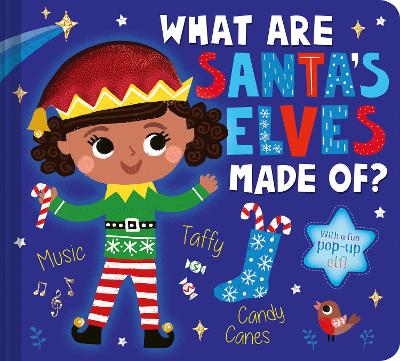 What Are Santa's Elves Made Of?: A Christmas Board Book for Kids and Toddlers by Becky Davies