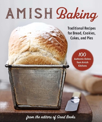 Amish Baking: Traditional Recipes for Bread, Cookies, Cakes, and Pies book