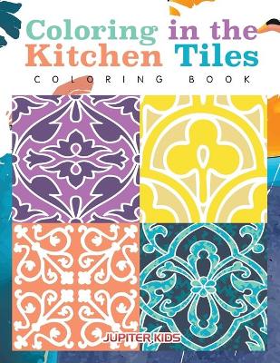 Coloring in the Kitchen Tiles Coloring Book book