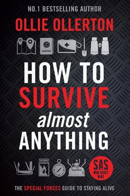 How to Survive (Almost) Anything: The UK Special Forces Guide to Staying Alive (Prepping, Survival Skills) book