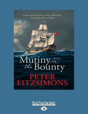 Mutiny on the Bounty: A saga of sex, sedition, mayhem and mutiny, and survival against extraordinary odds by Peter FitzSimons