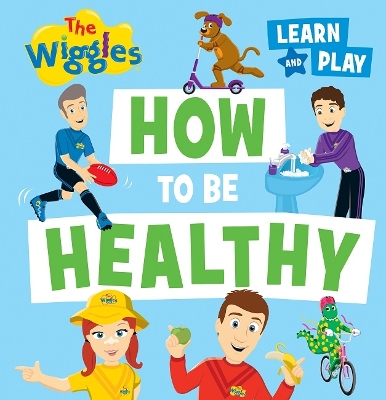 How to Be Healthy: The Wiggles Learn and Play book