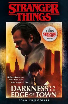 Stranger Things: Darkness on the Edge of Town: The Second Official Novel by Adam Christopher