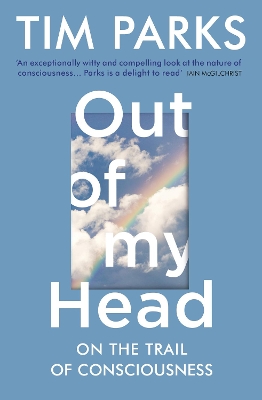 Out of My Head: On the Trail of Consciousness book