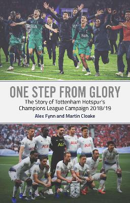 One Step from Glory: Tottenham's 2018/19 Champions League book