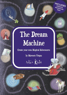 Relax Kids: The Dream Machine: Create your own Magical Adventures book