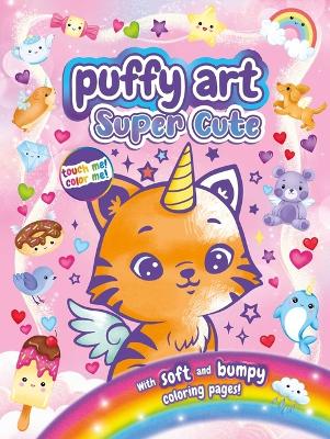 Super Cute Puffy Art: Touch and Feel Coloring Book book