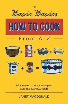 The Basic Basics How to Cook from A-Z book