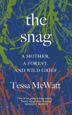 The Snag: A Mother, a Forest, and Wild Grief book