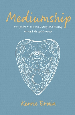 Mediumship: Your guide to communicating and healing through the spirit world book