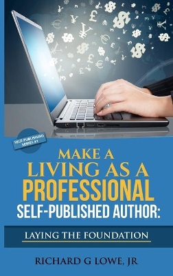 Make a Living as a Professional Self-Published Author Laying the Foundation book
