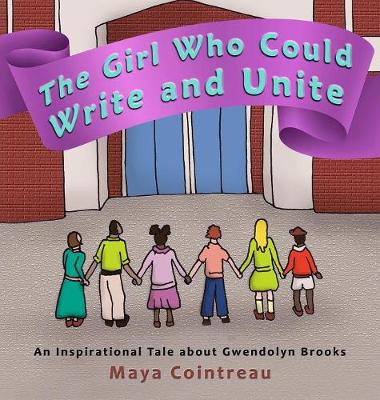 The Girl Who Could Write and Unite - An Inspirational Tale About Gwendolyn Brooks book