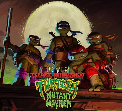 The Art of Teenage Mutant Ninja Turtles: Mutant Mayhem book