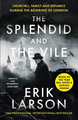 The Splendid and the Vile: Churchill, Family and Defiance During the Bombing of London book